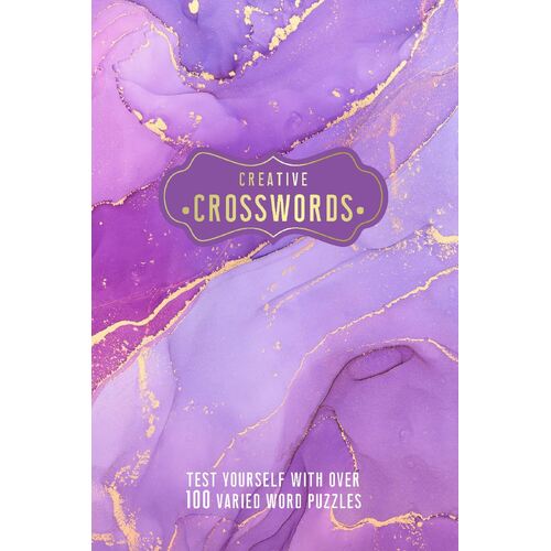 Creative Crosswords: Test Yourself with over 100 Varied Word Puzzles