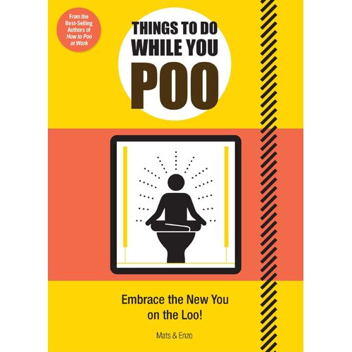 Things to Do While You Poo: From the Bestselling Authors of 'How to Poo at Work'