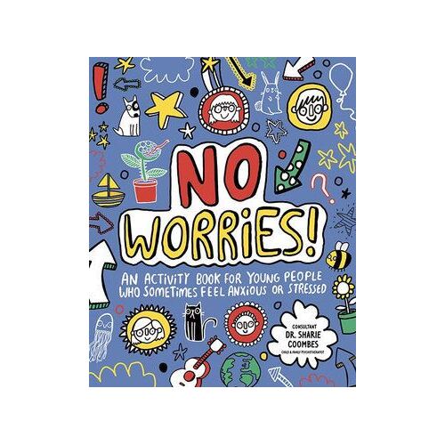 No Worries! Mindful Kids: An activity book for children who sometimes feel anxious or stressed