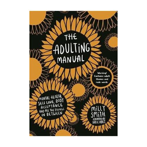 Adulting Manual, The: Mental health, self love, body acceptance and all the things in between