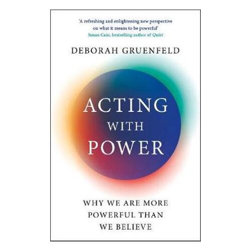 Acting with Power: Why We Are More Powerful than We Believe