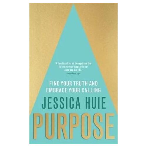 Purpose: Find Your Truth and Embrace Your Calling