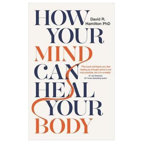 How Your Mind Can Heal Your Body: 10th-Anniversary Edition