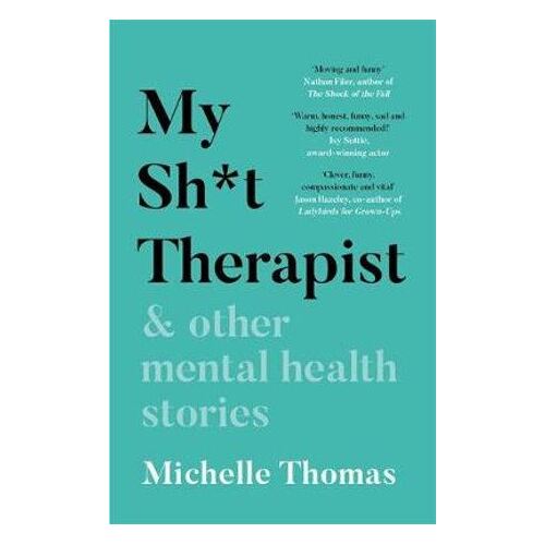 My Sh*t Therapist: & Other Mental Health Stories