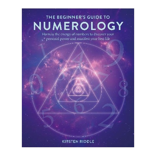 Beginner's Guide to Numerology, The: Harness the Energy of Numbers to Discover Your Personal Power and Manifest Your Best Life