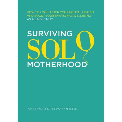 Surviving Solo Motherhood: How to Look After Your Mental Health and Boost Your Emotional Wellbeing as a Single Mum