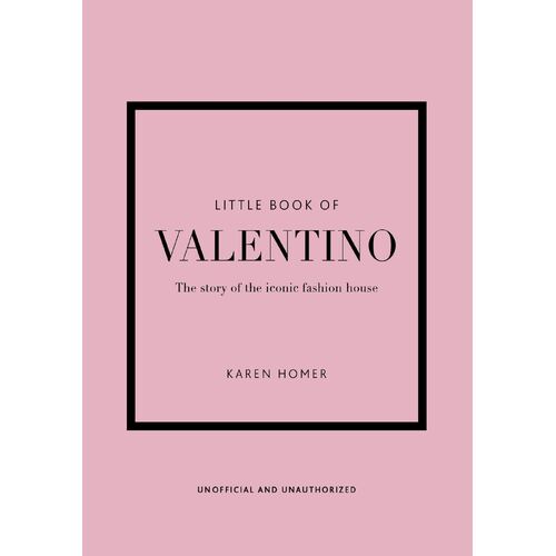 Little Book of Valentino: The story of the iconic fashion house