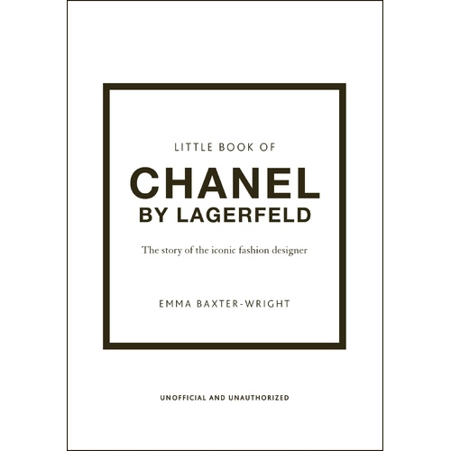 Little Book of Chanel by Lagerfeld: The Story of the Iconic Fashion Designer