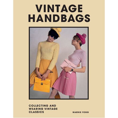 Vintage Handbags: Collecting and wearing designer classics