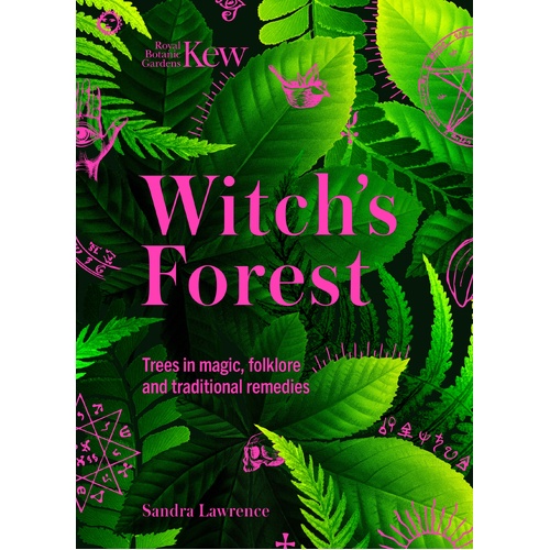 Kew - Witch's Forest: Trees in magic, folklore and traditional remedies