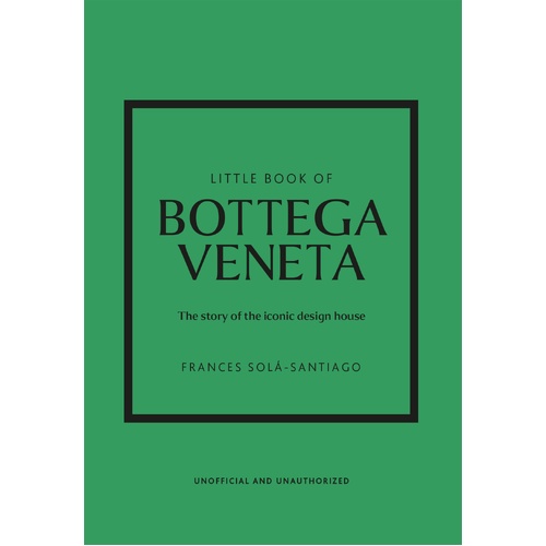 Little Book of Bottega Veneta: The story of the iconic fashion house