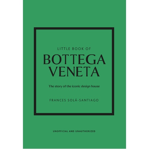 Little Book of Bottega Veneta: The story of the iconic fashion house
