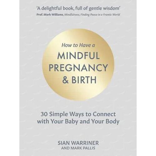How to Have a Mindful Pregnancy and Birth (TEMP OOP)