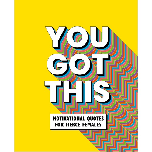 You Got This: Motivational quotes for fierce females