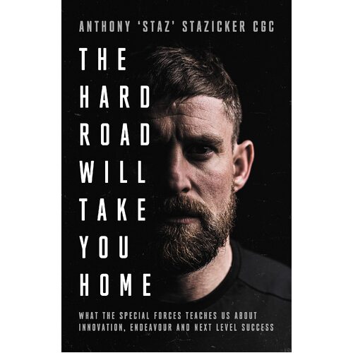 Hard Road Will Take You Home, The: What the Military Elite Teaches Us About Innovation, Endeavour and Next-Level Success