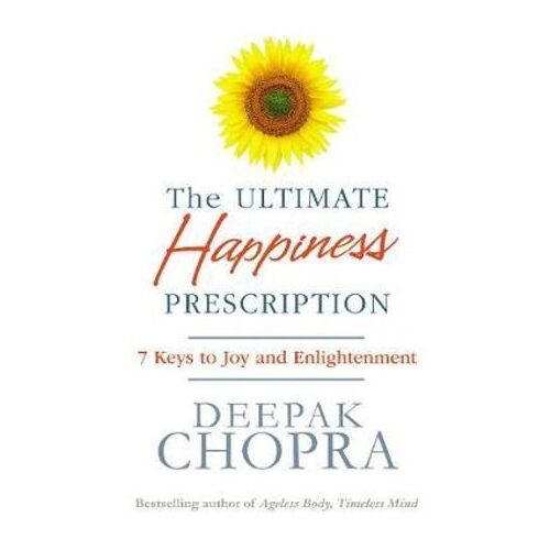 Ultimate Happiness Prescription, The: 7 Keys to Joy and Enlightenment