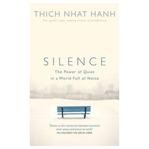Silence: The Power of Quiet in a World Full of Noise