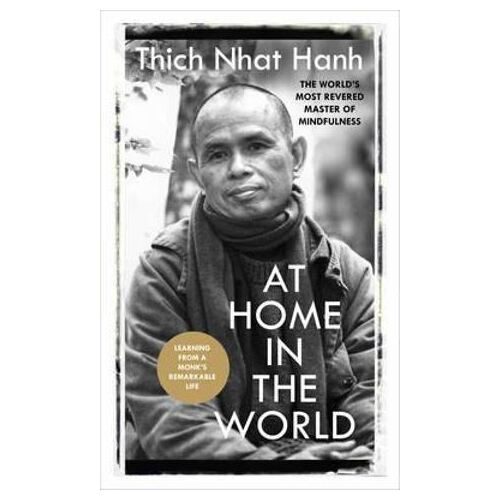 At Home In The World: Stories and Essential Teachings From A Monk's Life