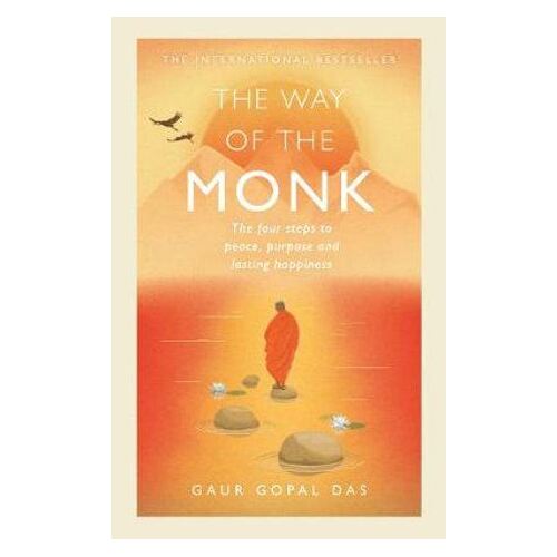 Way of the Monk, The: The four steps to peace, purpose and lasting happiness