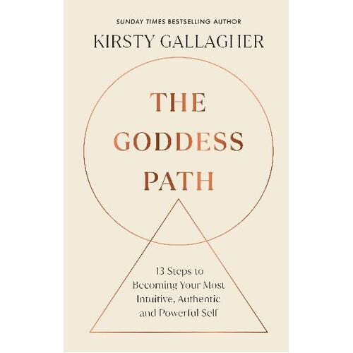 Goddess Path, The: 13 Steps to Becoming Your Most Intuitive, Authentic and Powerful Self