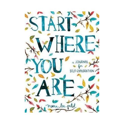 Start Where You Are: A Journal for Self-Exploration