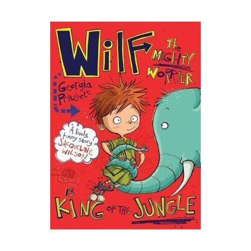 Wilf the Mighty Worrier is King of the Jungle: Book 3