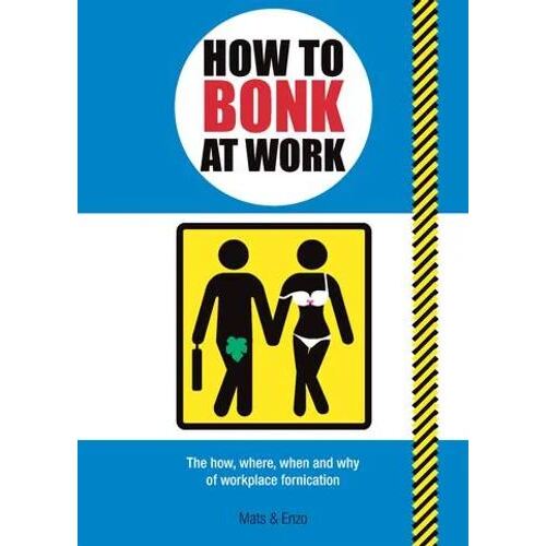 How to Bonk at Work: The Golden Rules of Bonking in the Workplace