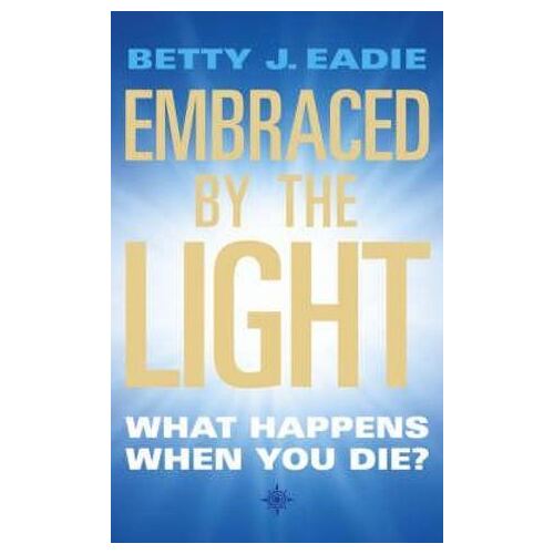Embraced by the Light: What Happens When You Die?
