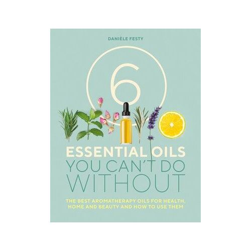 6 Essential Oils You Can't Do Without