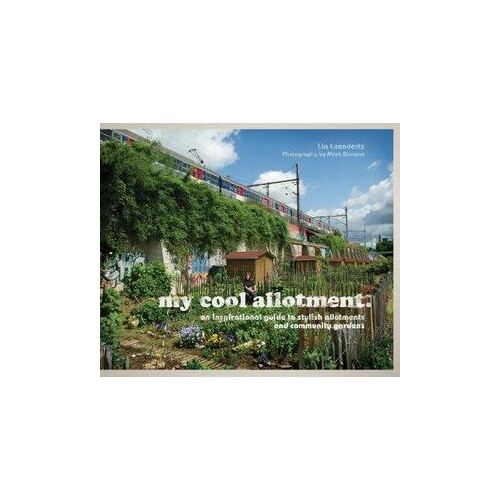 My Cool Allotment: An Inspirational Guide to Allotments and CommunityGardens
