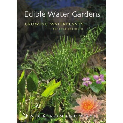 Edible Water Gardens Growing Water Plants for Food and Profit