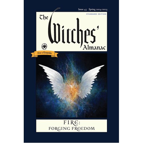Witches' Almanac 2024, The: Issue 43, Spring 2024 to Spring 2025 Fire: Forging Freedom