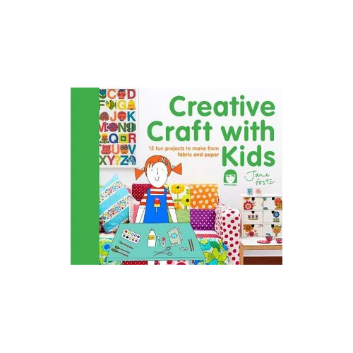 Creative Craft with Kids: 15 Fun Projects to Make From Fabric and Paper