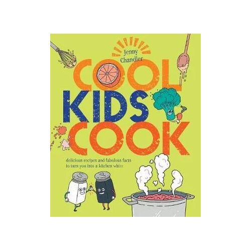 Cool Kids Cook: Delicious Recipes and Fabulous Facts to Turn into a Kitchen Wizz