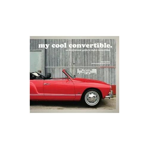 My Cool Convertible: An Inspirational Guide to Stylish Convertibles