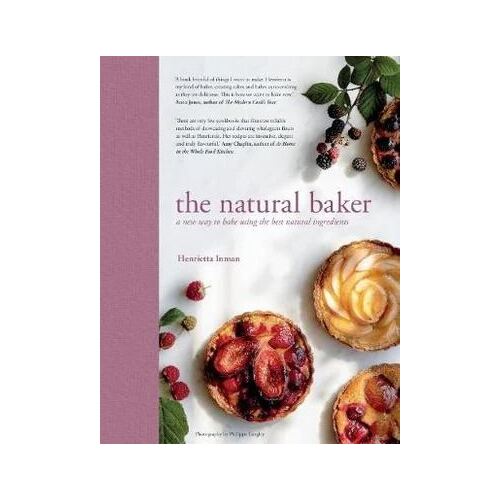 Natural Baker, The: A new way to bake using the best natural ingredients