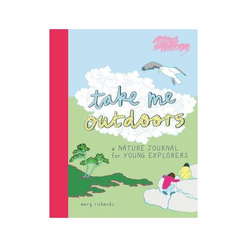 Take Me Outdoors: A Nature Journal for Young Explorers