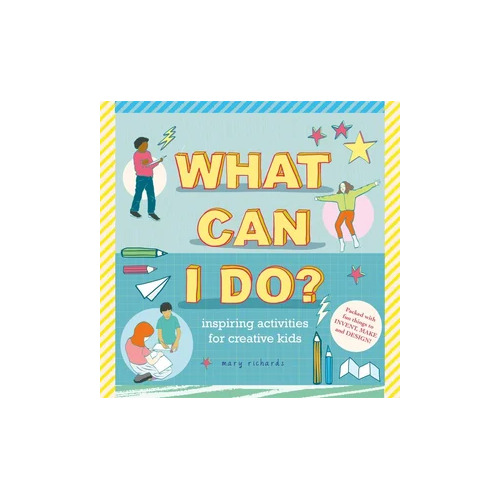 What Can I Do?: Inspiring Activities for Creative Kids