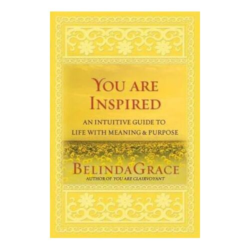 You are Inspired: An Intuitive Guide to Life with Meaning & Purpose