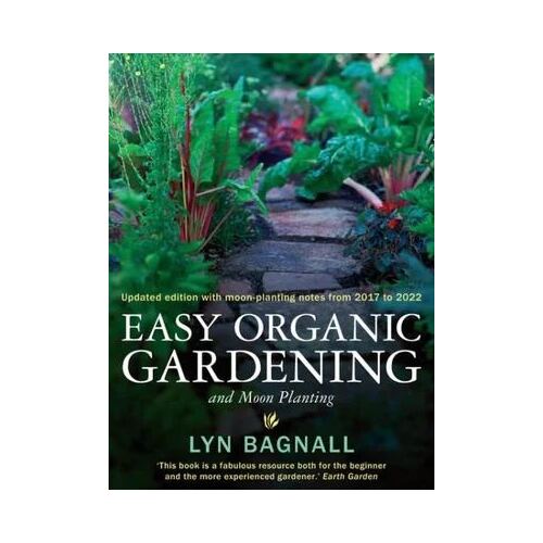 Easy Organic Gardening and Moon Planting: Updated edition with moon-planting notes from 2017-2022