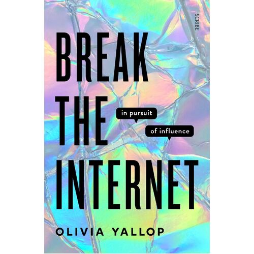Break the Internet: in pursuit of influence