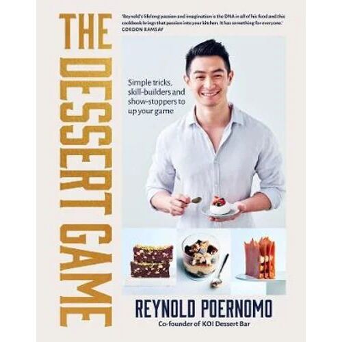 Dessert Game, The: Simple tricks, skill-builders and showstoppers to up your game