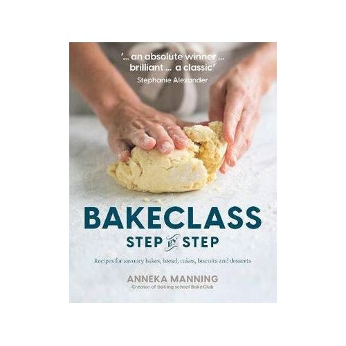 BakeClass Step by Step: Recipes for savoury bakes, bread, cakes, biscuits and desserts