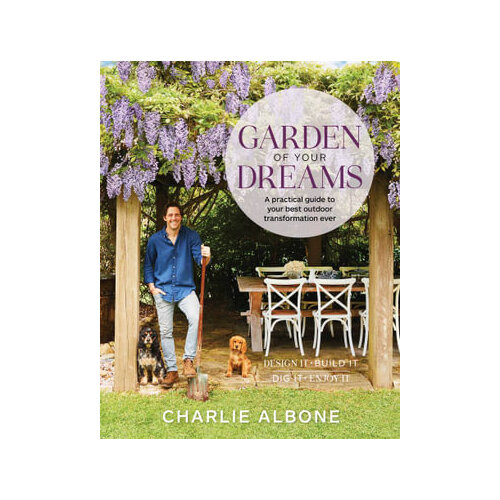 Garden of Your Dreams: A practical guide to your best outdoor transformation ever