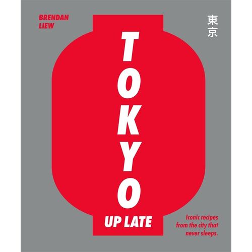 Tokyo Up Late: Iconic recipes from the city that never sleeps