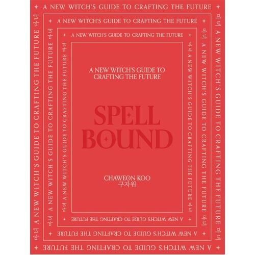 Spell Bound: A new witch's guide to crafting the future