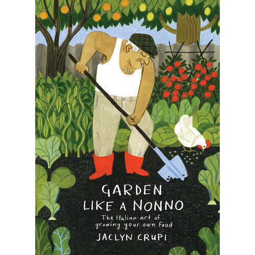 Garden Like a Nonno: The Italian Art of Growing Your Own Food