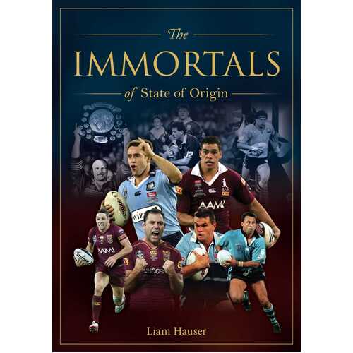 Immortals of State of Origin: Rugby League's greatest players