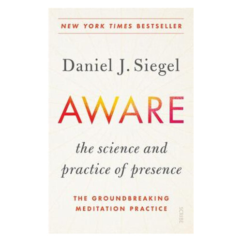 Aware: the science and practice of presence