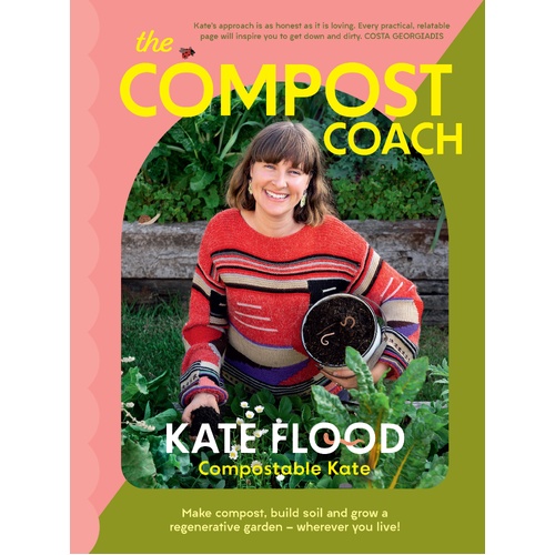 Compost Coach, The: Make compost, build soil and grow a regenerative garden - wherever you live!